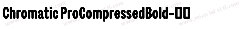 Chromatic ProCompressedBold字体转换
